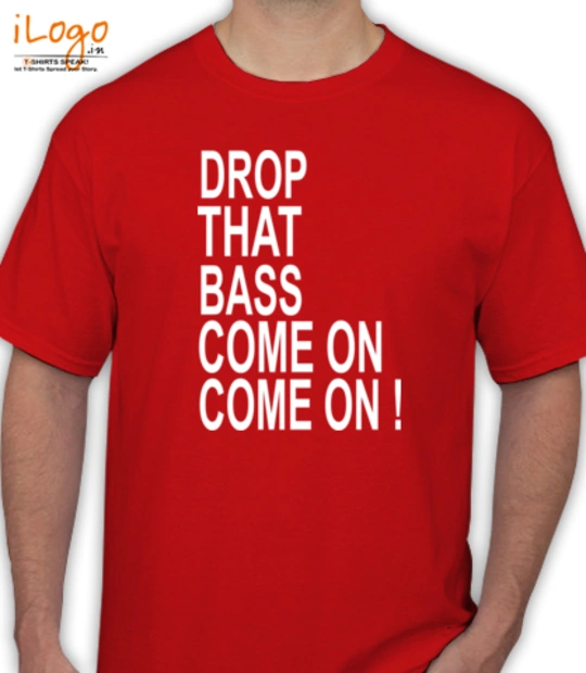 BASS drop-that-bass-come-on T-Shirt