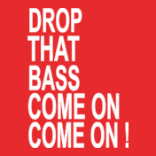drop-that-bass-come-on