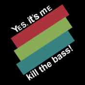 yes-its-me-kill-the-bass
