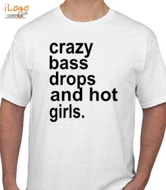 BASS crazy-bass-drops-and-hot-girls T-Shirt