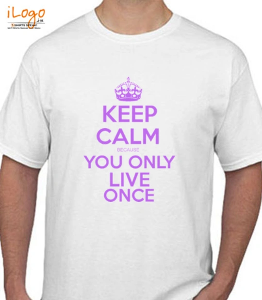 Only keep-calm-you-only-live-once T-Shirt