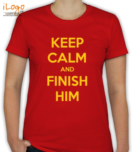 keep-calm-finish-him - T-Shirt [F]