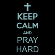 keep-calm-and-pray-hard