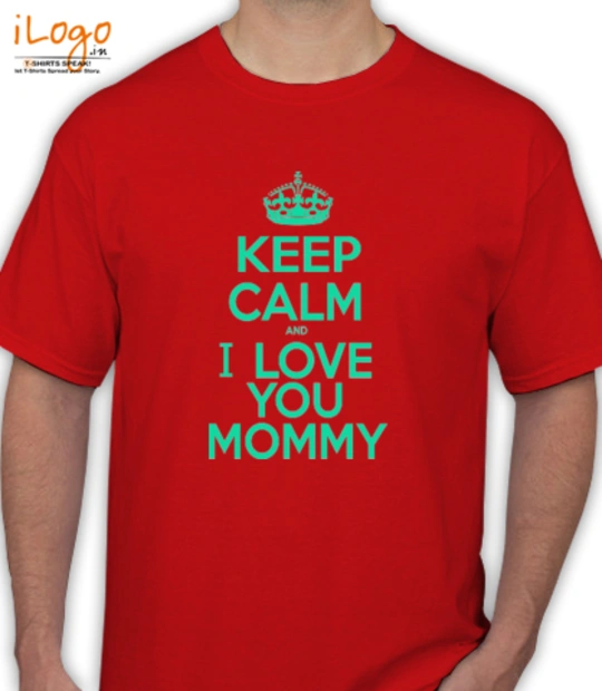 You KEEP-CALM-AND-i-love-you-mommy T-Shirt