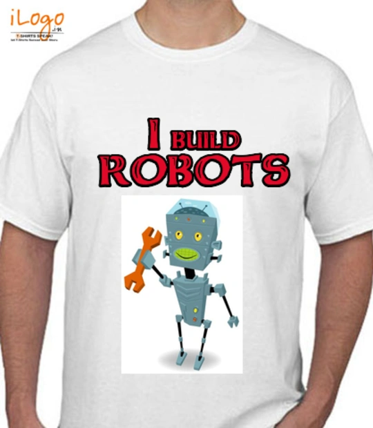 T Shirt I-build-Robots T-Shirt