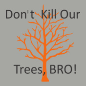 don-t-kill-our-trees-bro-design