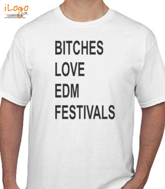 Love  bitches-love-edm-festivals T-Shirt