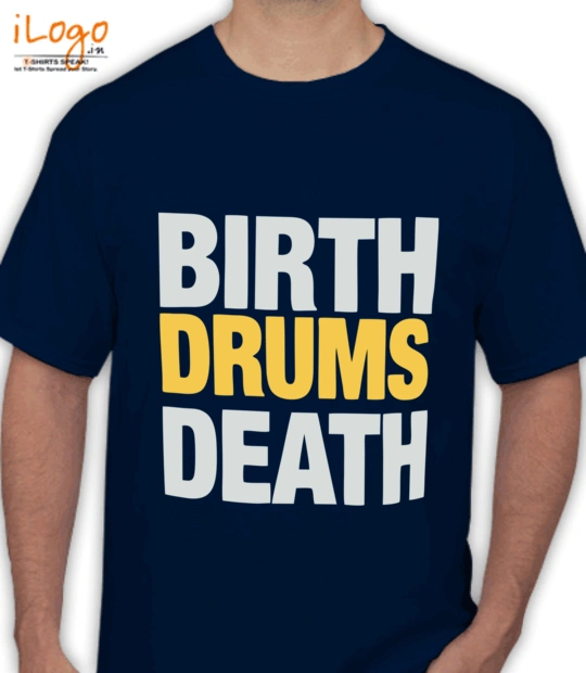 tama-Birth-Drums-Death. - T-Shirt