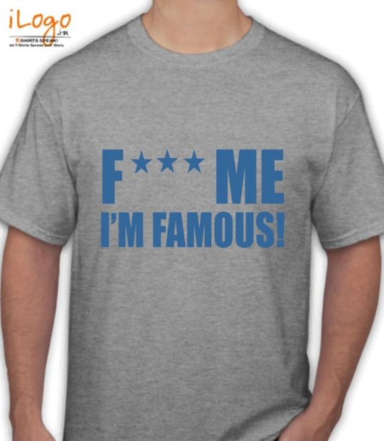 fuck-me-i-m-famous-t-shirt - T-Shirt