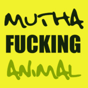 MUTHA-FUCKING-ANIMAL