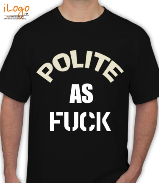 T sHIRT Polite-as-fuck T-Shirt