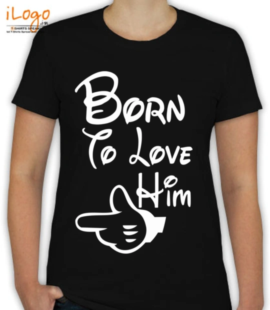 Love born-to-love-him T-Shirt