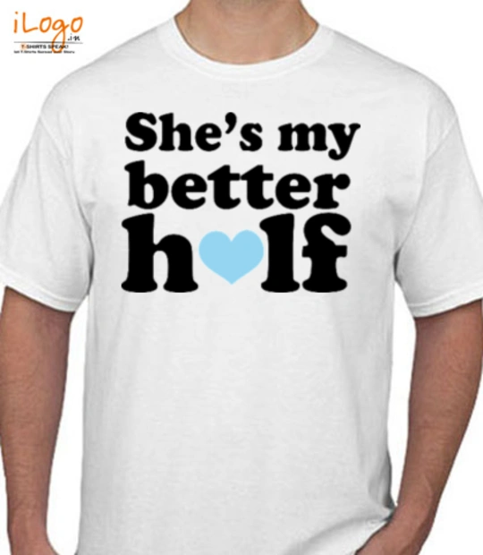 Better Than One she%s-my-better-half T-Shirt