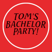 TOM-BACHELOR-PARTY