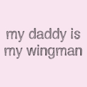 Daddy-is-my-Wingman