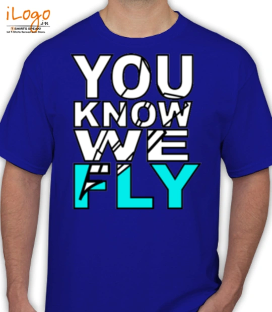 Fly YOU-KNOW-WE-FLY- T-Shirt