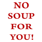 no-soup-for-you