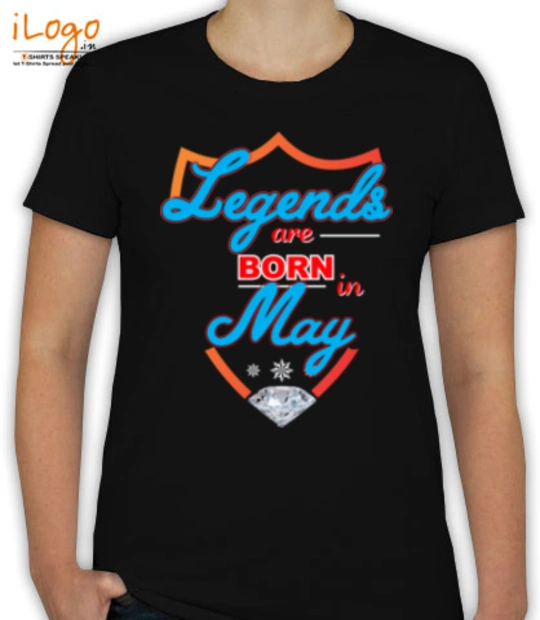 Legends are Born in May may T-Shirt