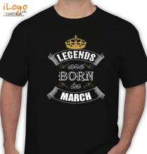 Legends are Born in March MARCH T-Shirt