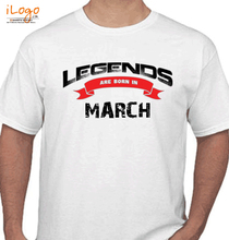 Legends are Born in March MARCH T-Shirt