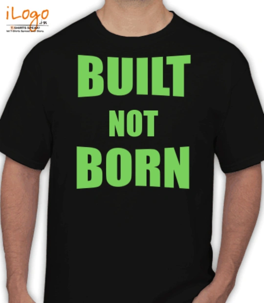 Shirt BUILT-NOT-BORN T-Shirt