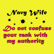 navy-wife-do-not-confuse-ur-rank-with-my-authority