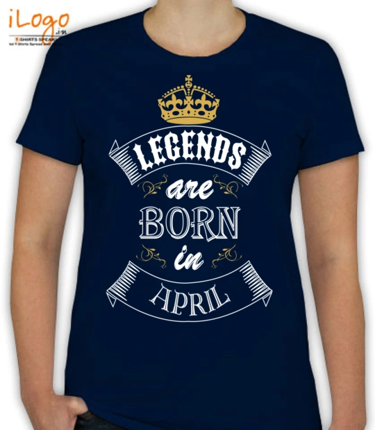 LEGENDS BORN IN legend-born-in-april T-Shirt