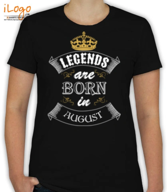 LEGENDS BORN IN legend-born-in-august T-Shirt