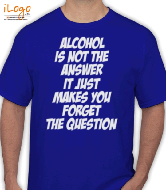 Quotes ALCOHOL-IS-A-QUESTION T-Shirt