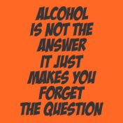 ALCOHOL-IS-NOT-A-ANSWER