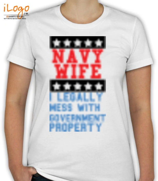 Navy Wife i-legally-mess-with-government-property T-Shirt