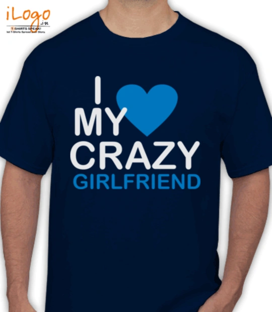 I love my crazy gf. I-love-my-gf T-Shirt