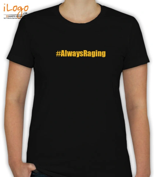 T shirts AlwaysRaging- T-Shirt