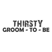 THIRSTY-GROOM-TO-BE