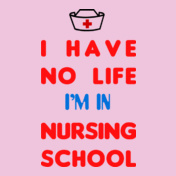 I-have-no-life-i%m-in-nursing-school