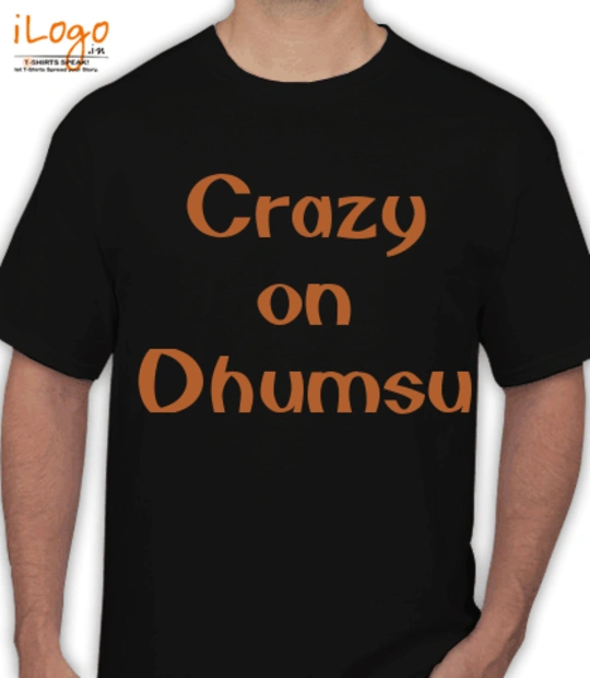 T shirts Crazy-on-Dhumsu T-Shirt