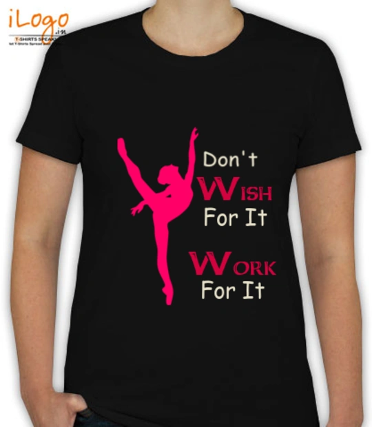 Performance Dont-wish-for-it-Work-for-it T-Shirt