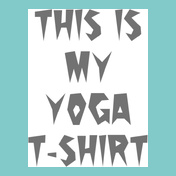 THIS-IS-MY-YOGA-T-SHIRT