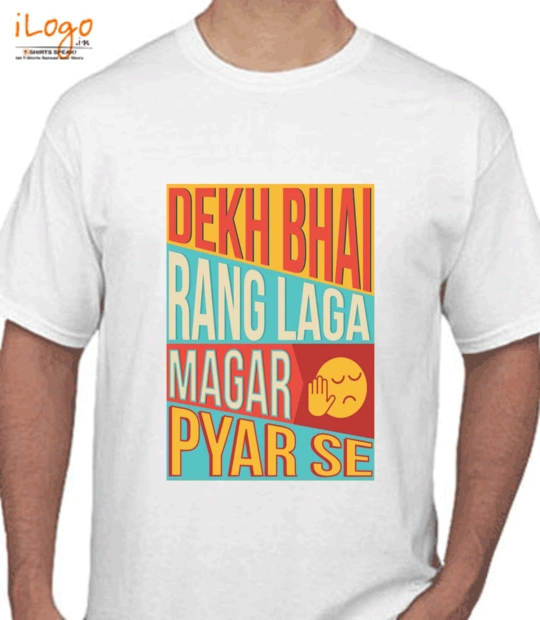 Holi dekh-bhai-rang-laga-magar-pyar-se T-Shirt