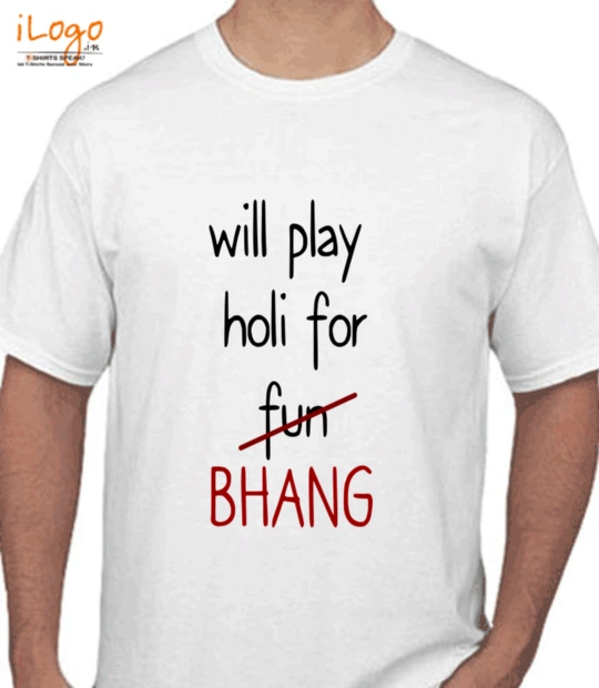 Holi will-play-holi-for-bhang T-Shirt
