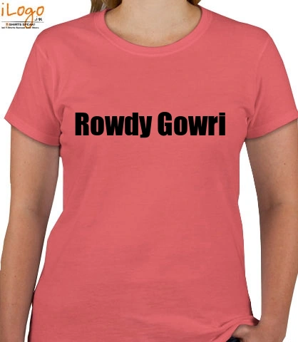 T Shirts Rowdy-Gowri T-Shirt