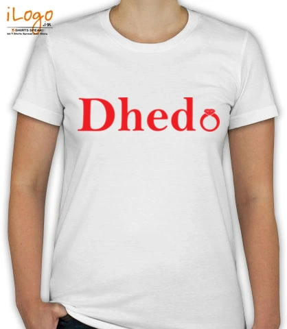 T shirt dhedo T-Shirt