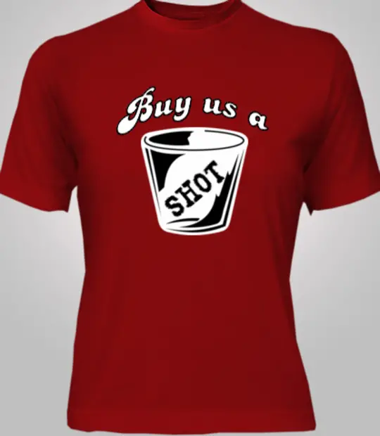 Buy-us-a-SHOT - T-Shirt [F]