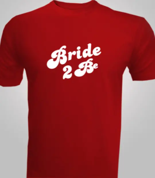 Bride Bride--Be- T-Shirt